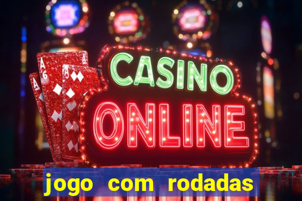 jogo com rodadas gratis sem deposito